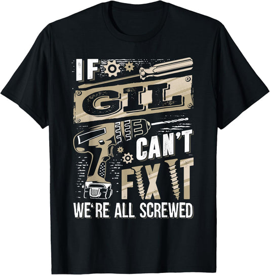 If GIL Can't Fix It We're All Screwed Funny Family Name T-Shirt - T-Shirt | Black