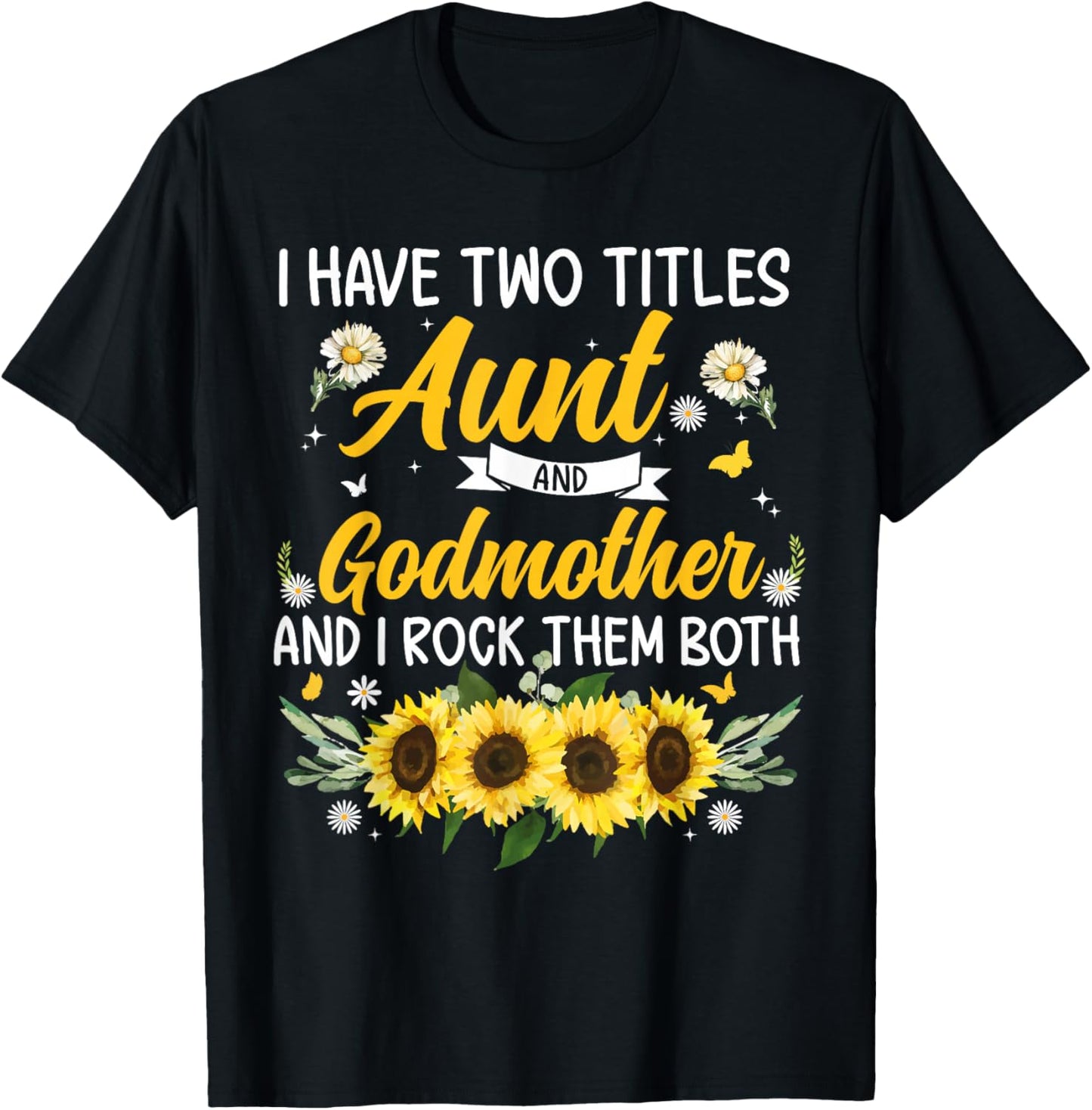 I Have Two Titles Aunt & Godmother Mother's Day T-Shirt - T-Shirt | Black