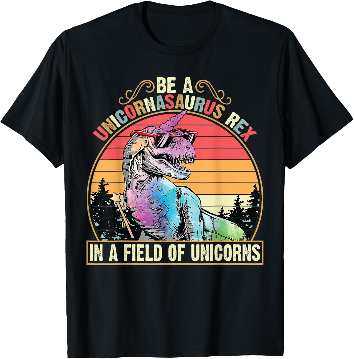 Be A Unicornasaurus Rex In A Field Of Unicorns Funny T-Shirt - T-Shirt | Black