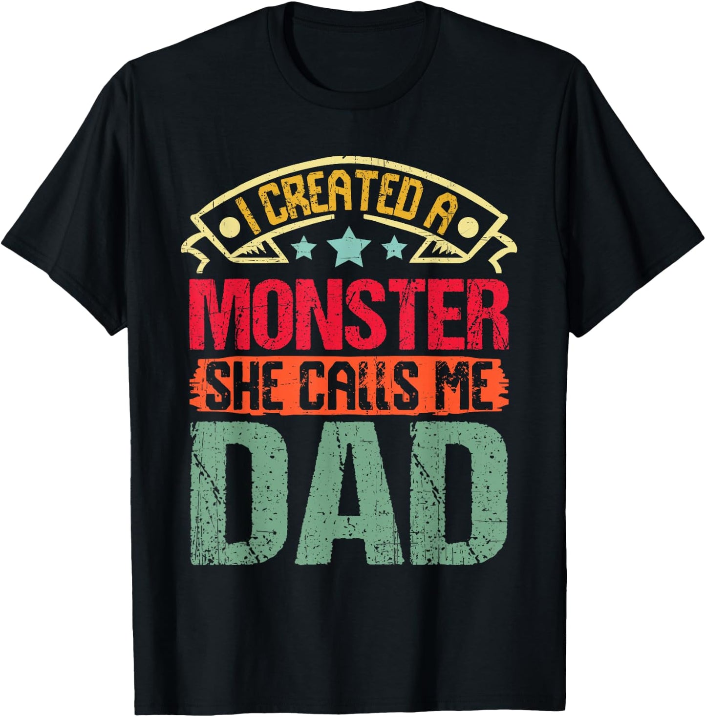 I Created a Monster She Calls Me Dad Father's Day Daddy Papa T-Shirt - T-Shirt | Black