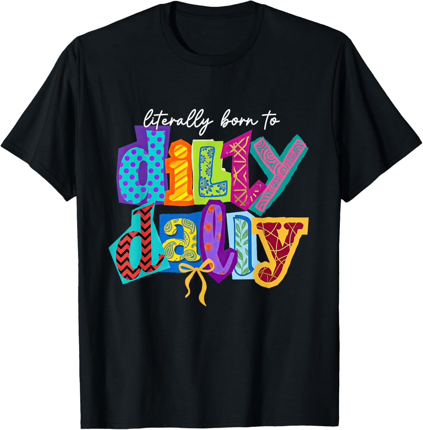 Literally Born-to Dilly Dally Coquette Bow Dilly-Dallying T-Shirt - T-Shirt | Black