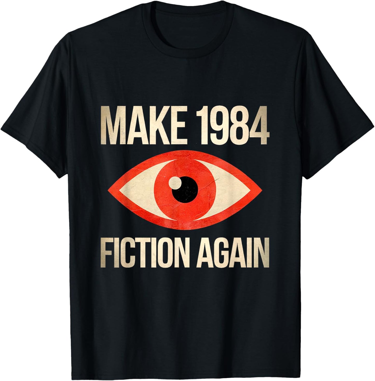 Make 1984 Fiction Again Orwelllian Satire , black T-Shirt - T-Shirt | Black