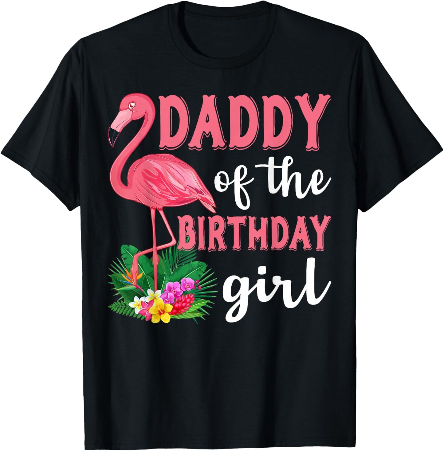 Daddy Of The Birthday Girl Flamingo Family Birthday Party T-Shirt - T-Shirt | Black