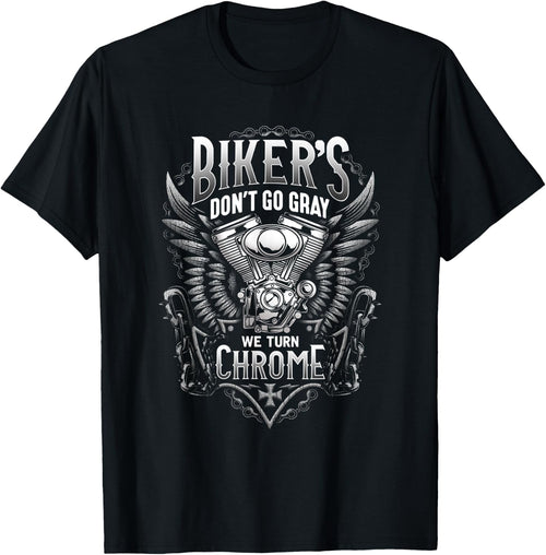 Bikers Don't Go Gray We Turn Chrome