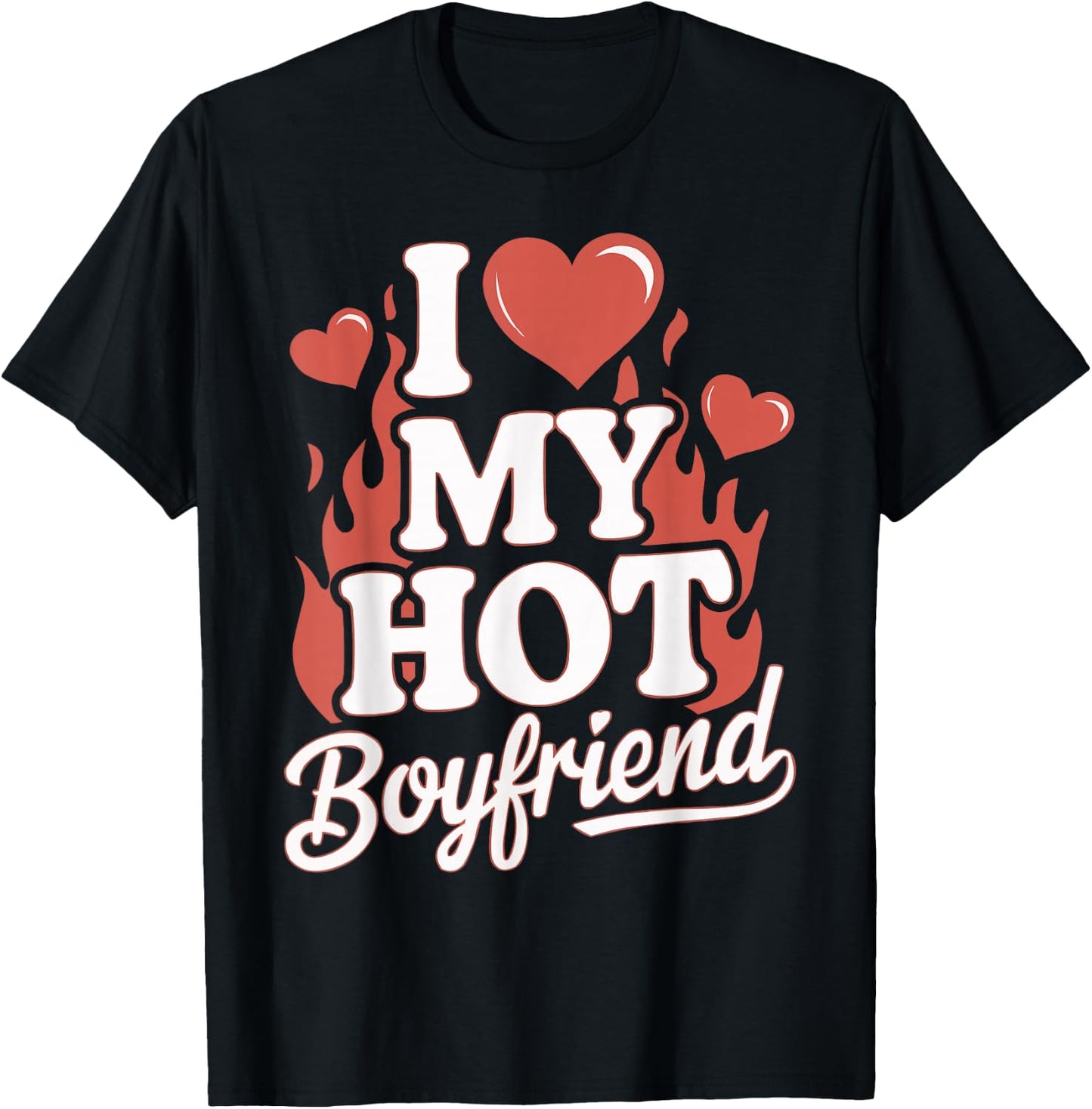 I Love My Hot Boyfriend , black T-Shirt - T-Shirt | Black