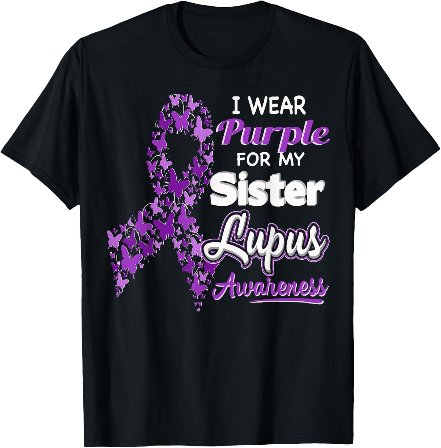 I wear Purple for my Sister - Lupus Awareness shirt T-Shirt - T-Shirt | Black