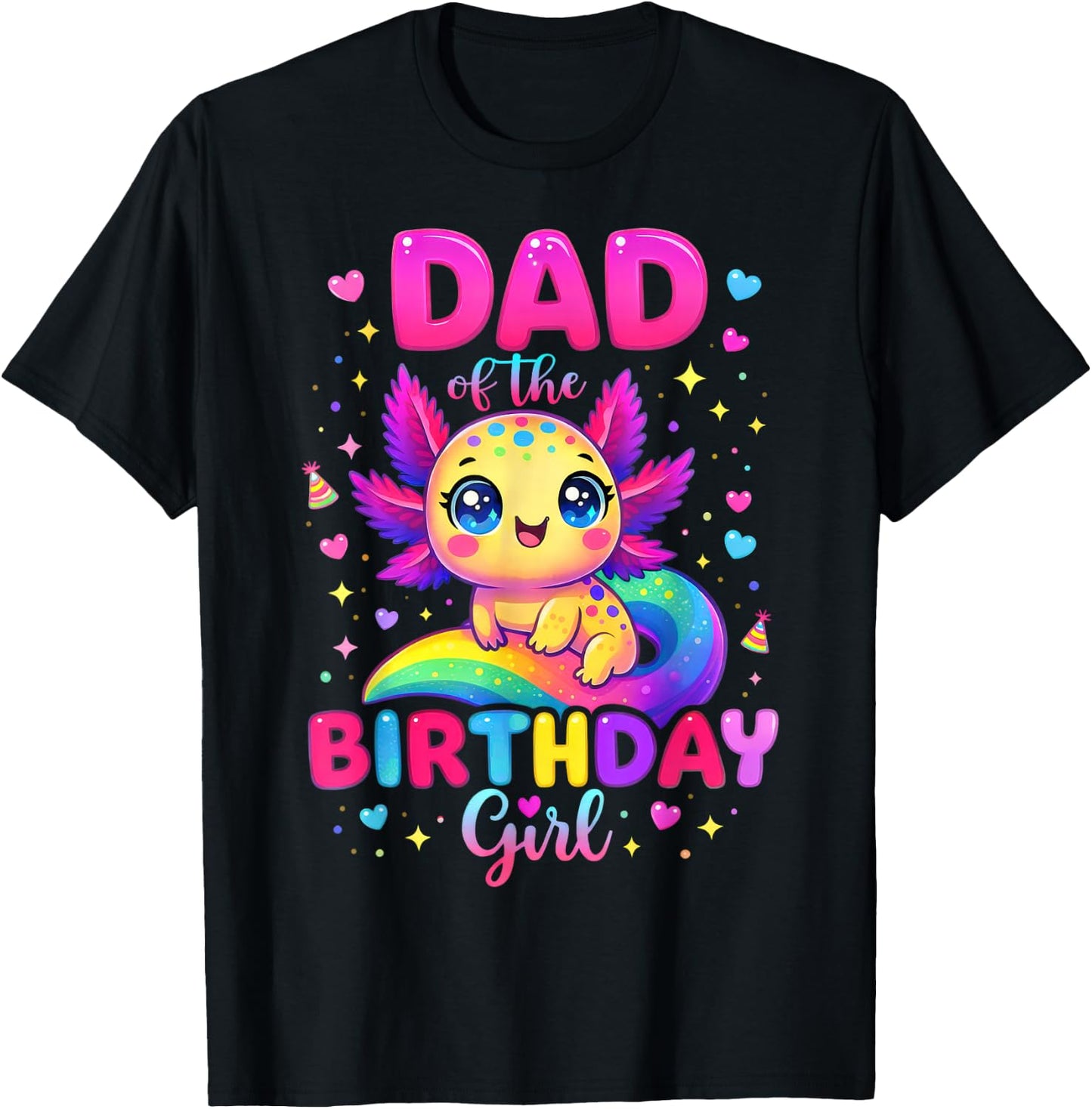 Dad of The Birthday Girl Axolotl Rainbow Bday Party Family T-Shirt - T-Shirt | Black