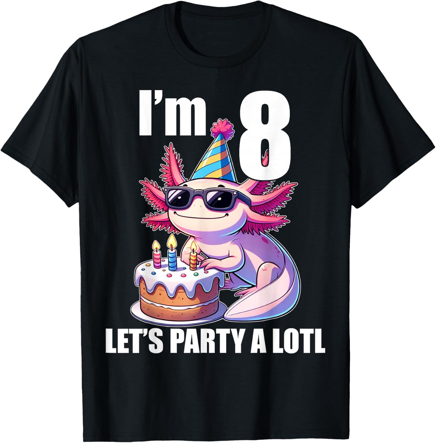 Kids Axolotl 8th Birthday Shirt - I m 8 Lets Party Alotl T-Shirt - T-Shirt | Black