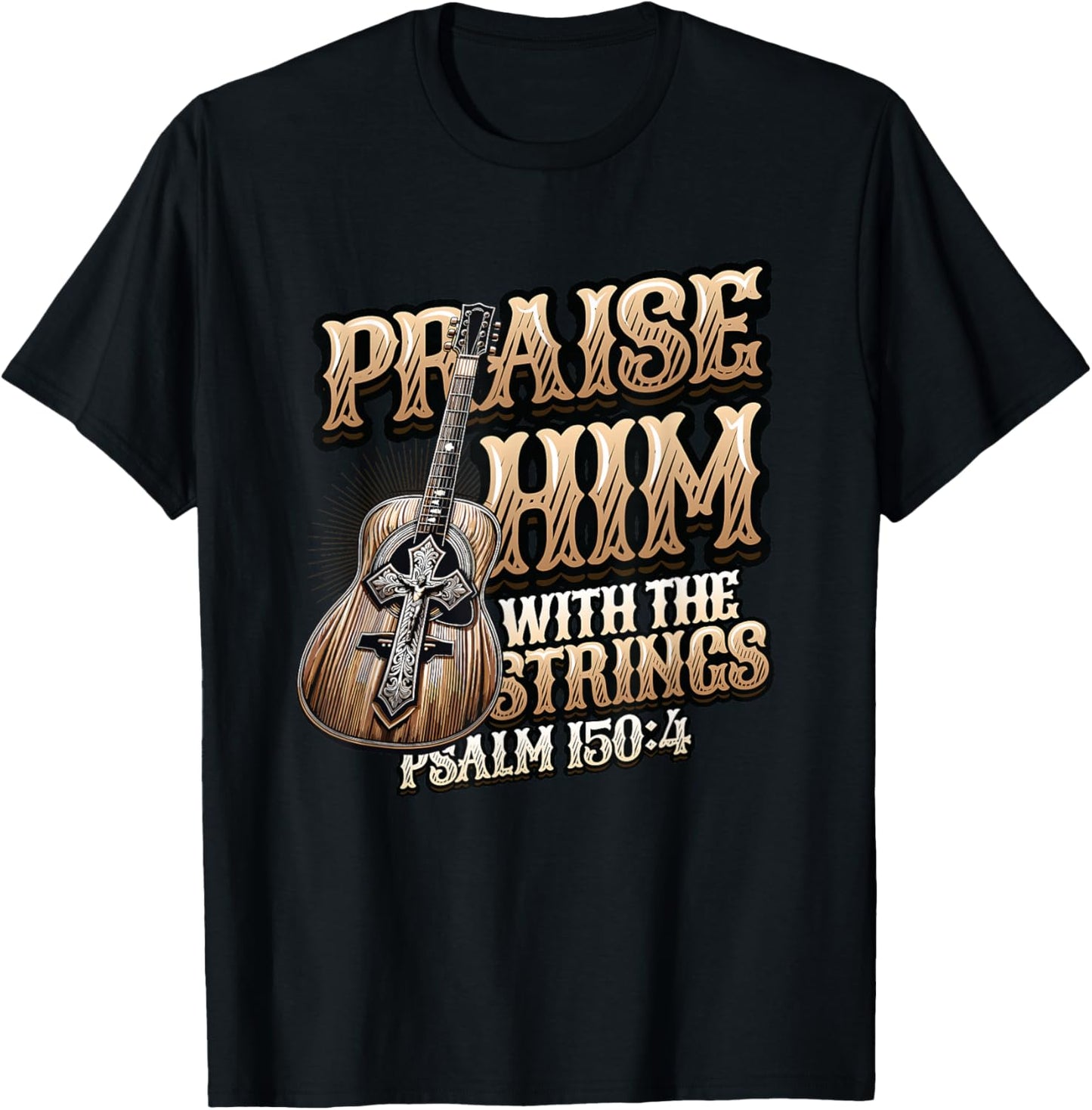 Praise Him With The Strings Bible Psalm Christian Guitar T-Shirt - T-Shirt | Black