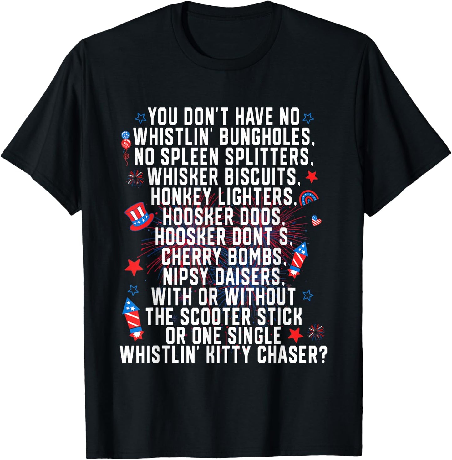 You Don’t Have No Whistlin' Bungholes Funny July 4th of T-Shirt - T-Shirt | Black