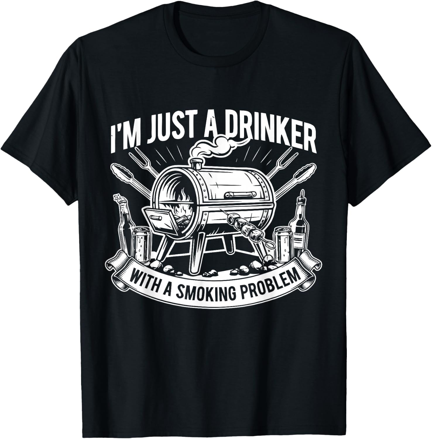 I'm Just A Drinker with A Smoking Problem Grilling BBQ Dad T-Shirt - T-Shirt | Black