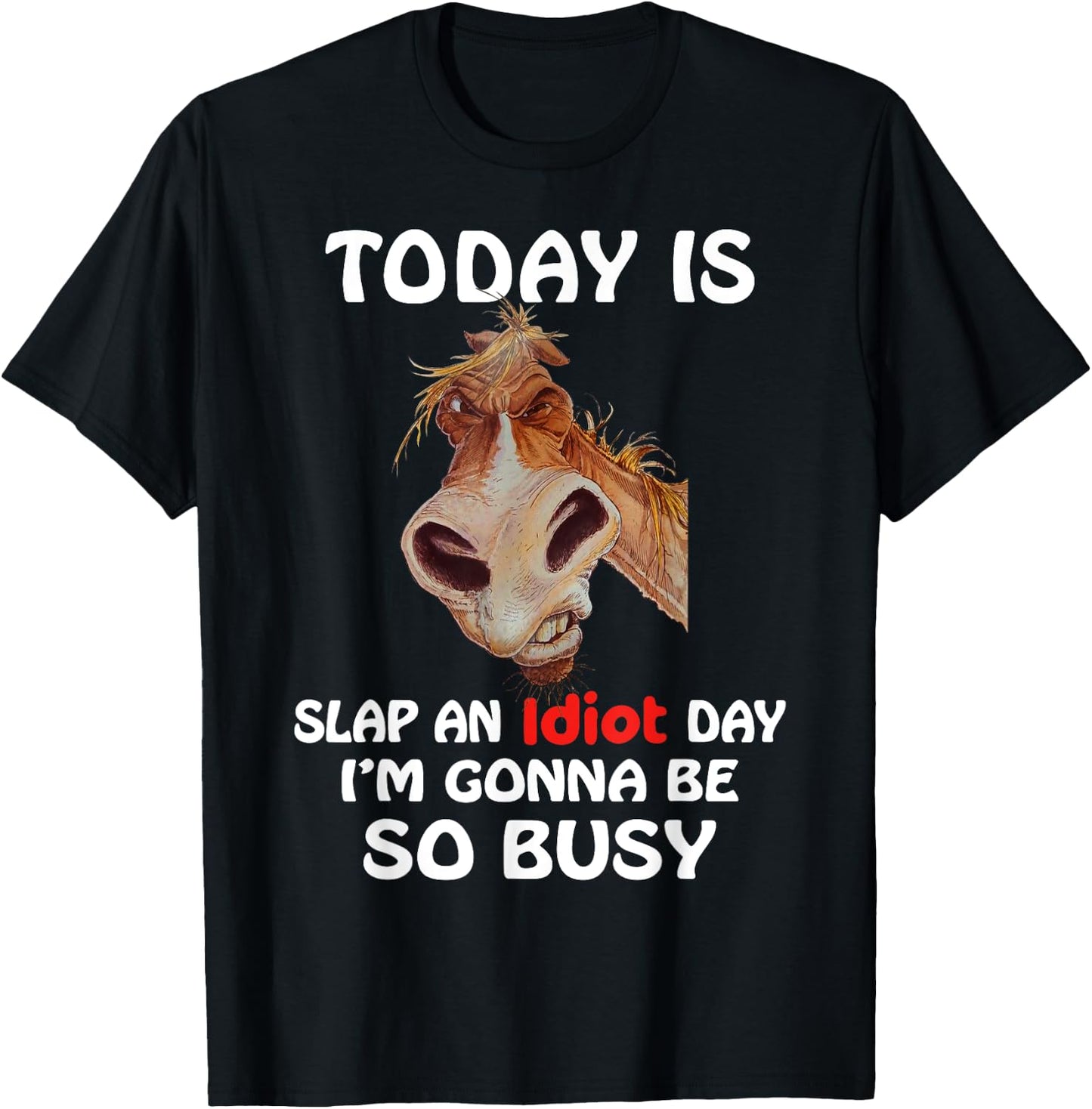 Horse - Today is slap an idiot day, horse t shirt T-Shirt - T-Shirt | Black