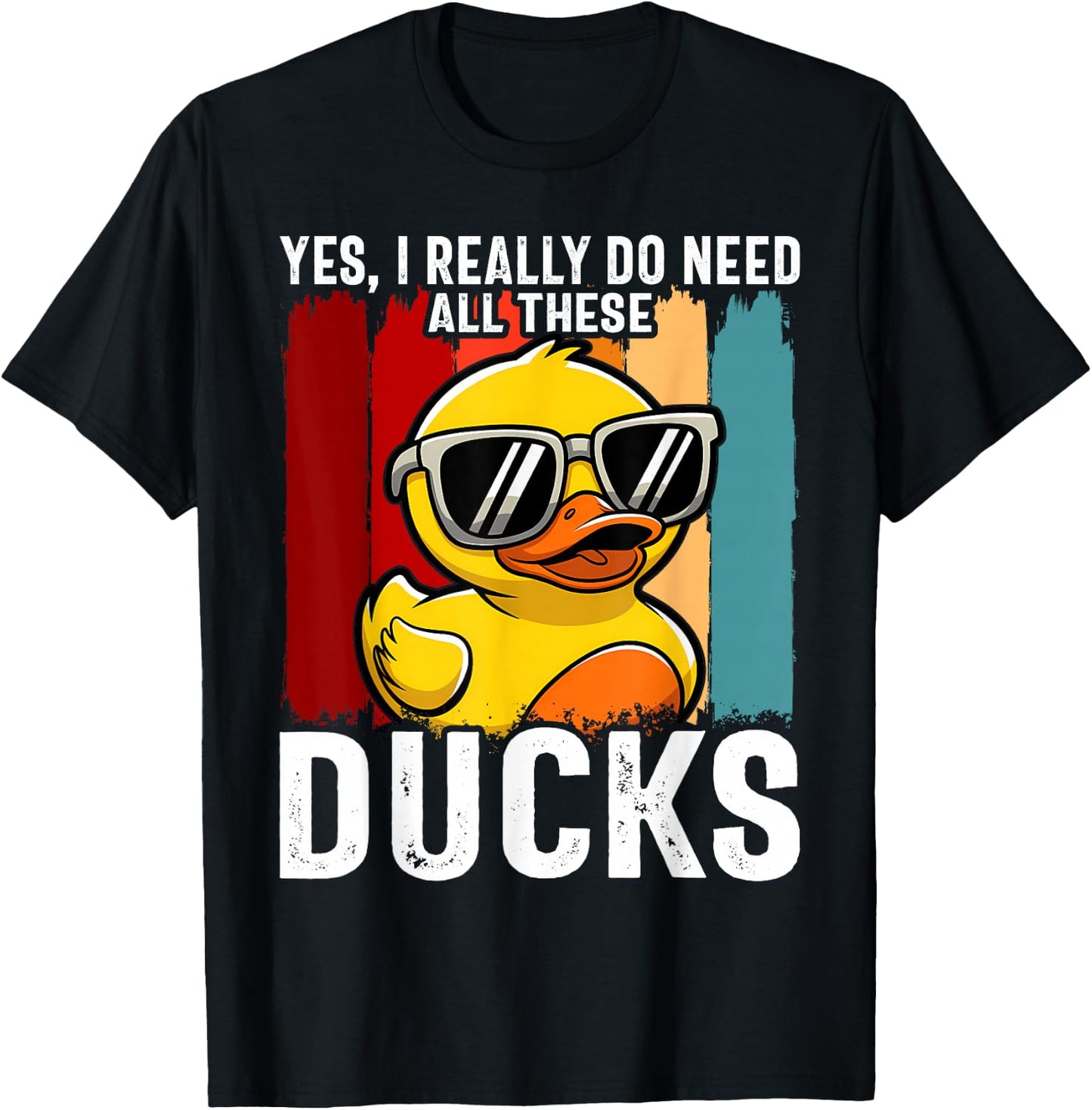Yes I Really Do Need All These Ducks T-Shirt - T-Shirt | Black
