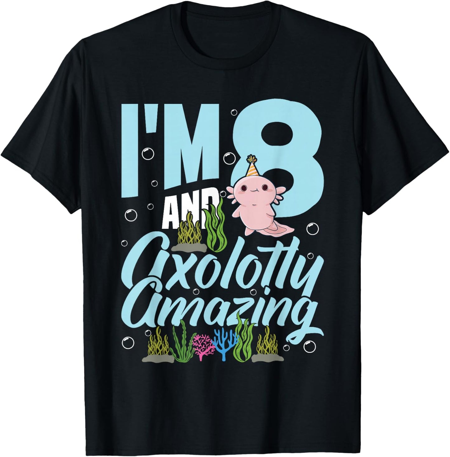 I'm 8 and axolotly amazing 8th Birthday Kids Axolotl T-Shirt - T-Shirt | Black