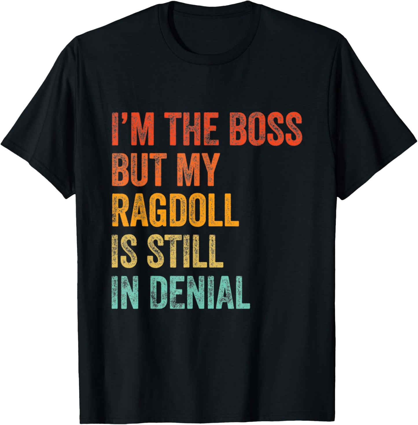 I'm The Boss But My Ragdoll Cat Is Still In Denial Retro T-Shirt - T-Shirt | Black