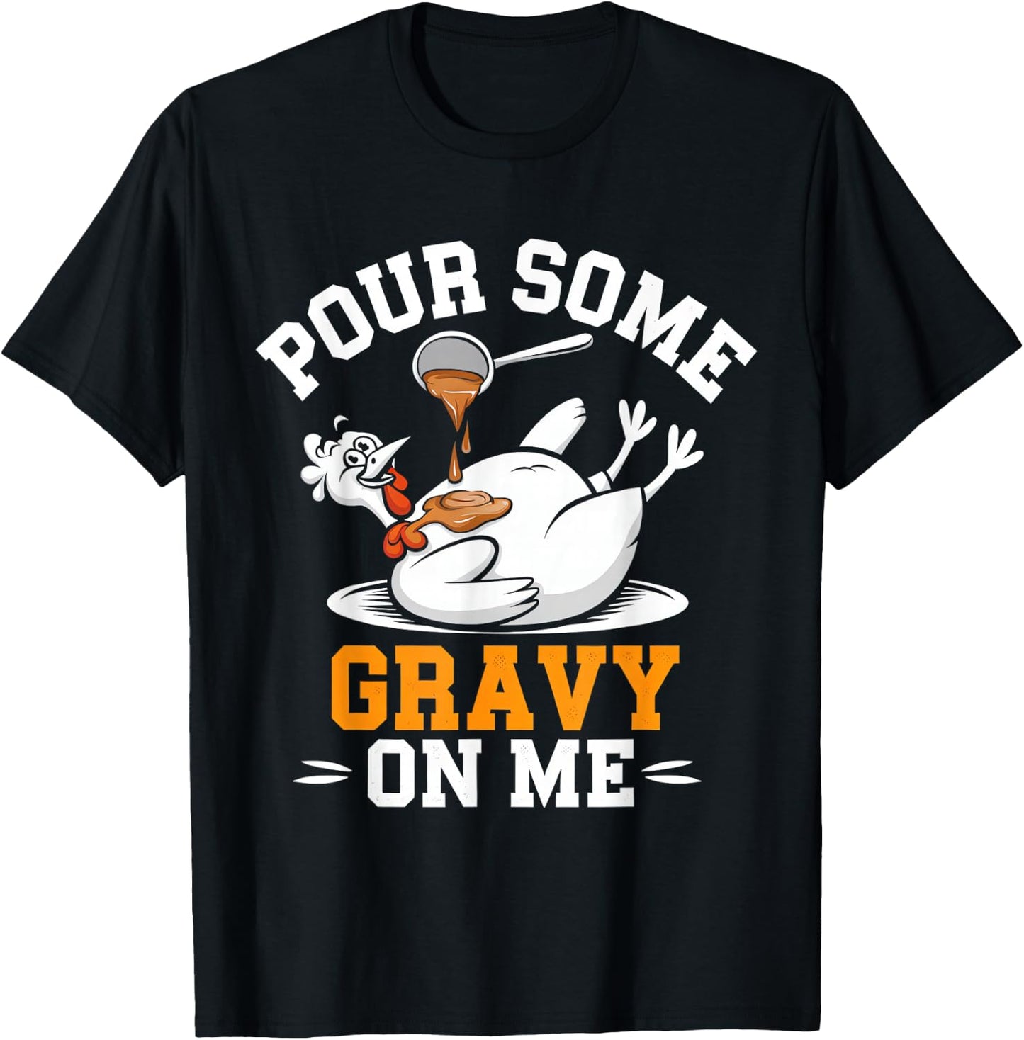 Thanksgiving Turkey Gravy On Me Men Women Kids T-Shirt - T-Shirt | Black