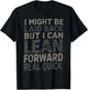 i Might be Laid Back but i can Lean Forward Real Quick T-Shirt - T-Shirt | Black