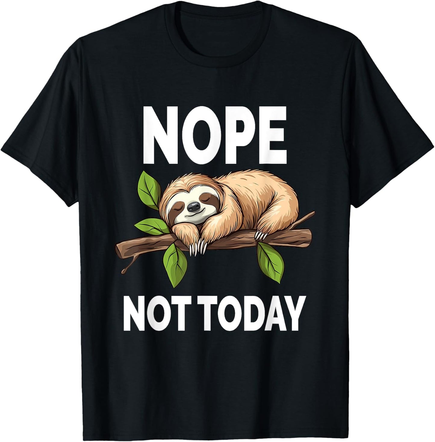 Nope Not Today Funny Sloth T-Shirt - T-Shirt | Black