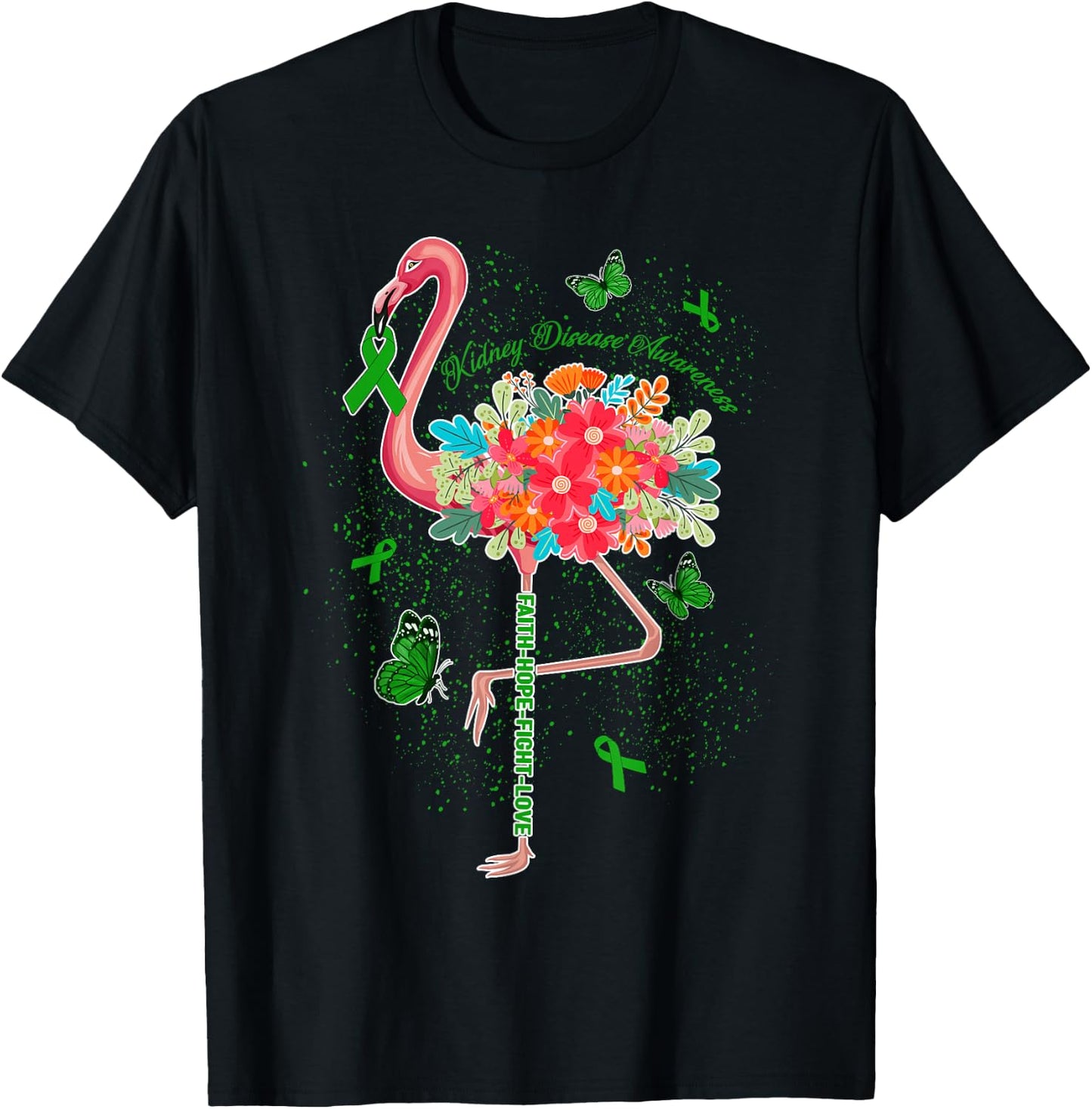 Faith Hope Fight Love Flowers Pink Flamingo Kidney Disease T-Shirt - T-Shirt | Black