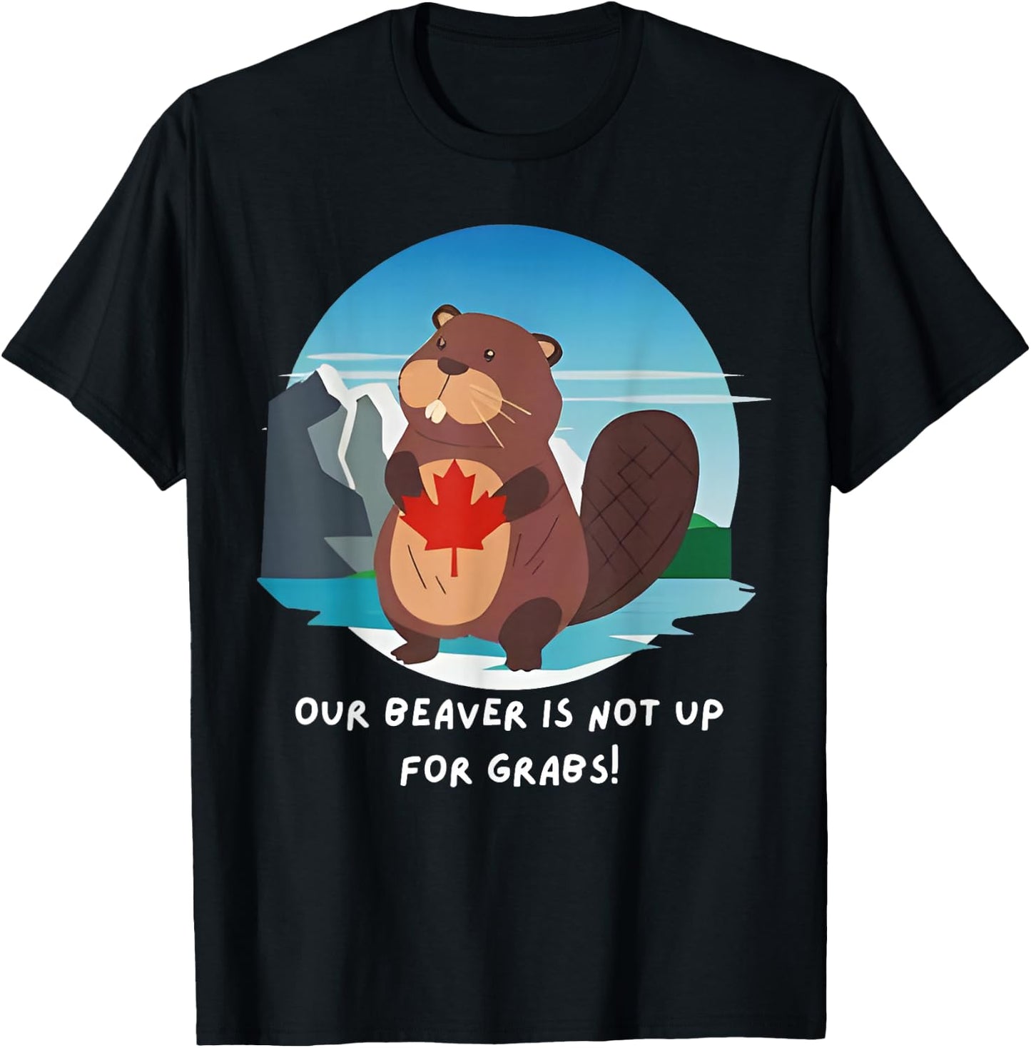 Canadian Beaver Our Beaver Is Not Up For Grabs Canada Flag T-Shirt - T-Shirt | Black