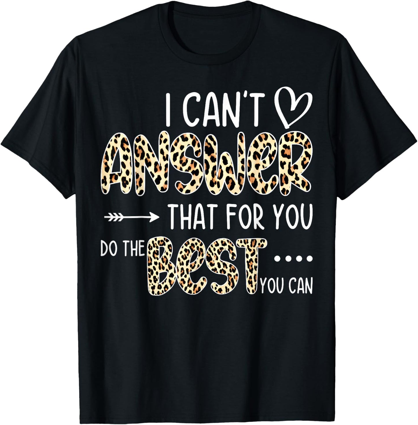 I Can't Answer That For You Do The Best You Can Testing Day T-Shirt - T-Shirt | Black