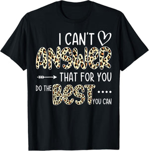 I Can't Answer That For You Do The Best You Can Testing Day T-Shirt - T-Shirt | Black