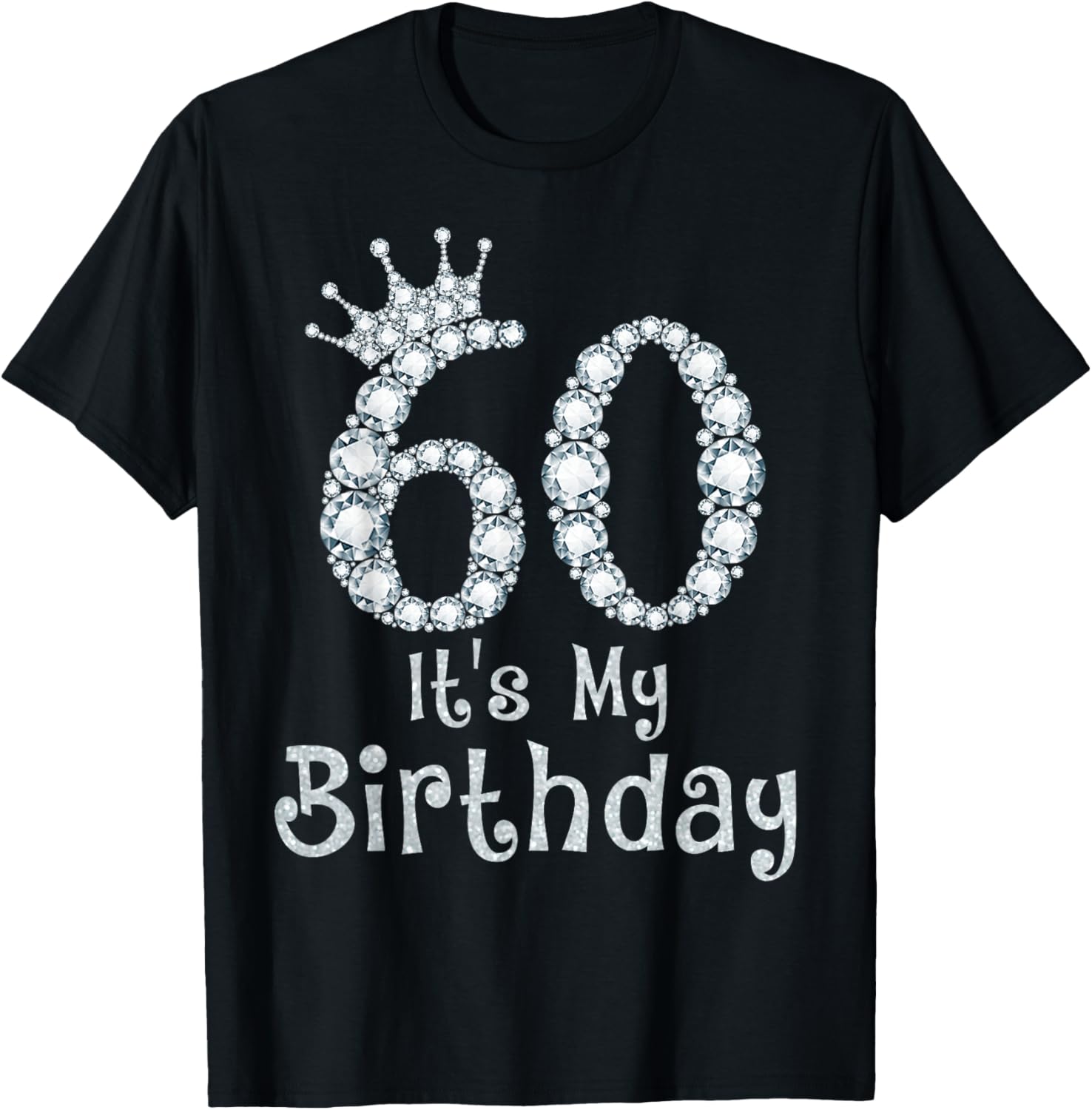 60 It's My Birthday 60 Years Old Happy 60th Birthday Girl T-Shirt - T-Shirt | Black