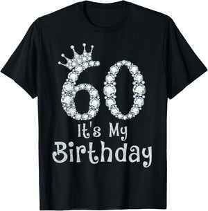 60 It's My Birthday 60 Years Old Happy 60th Birthday Girl T-Shirt - T-Shirt | Black