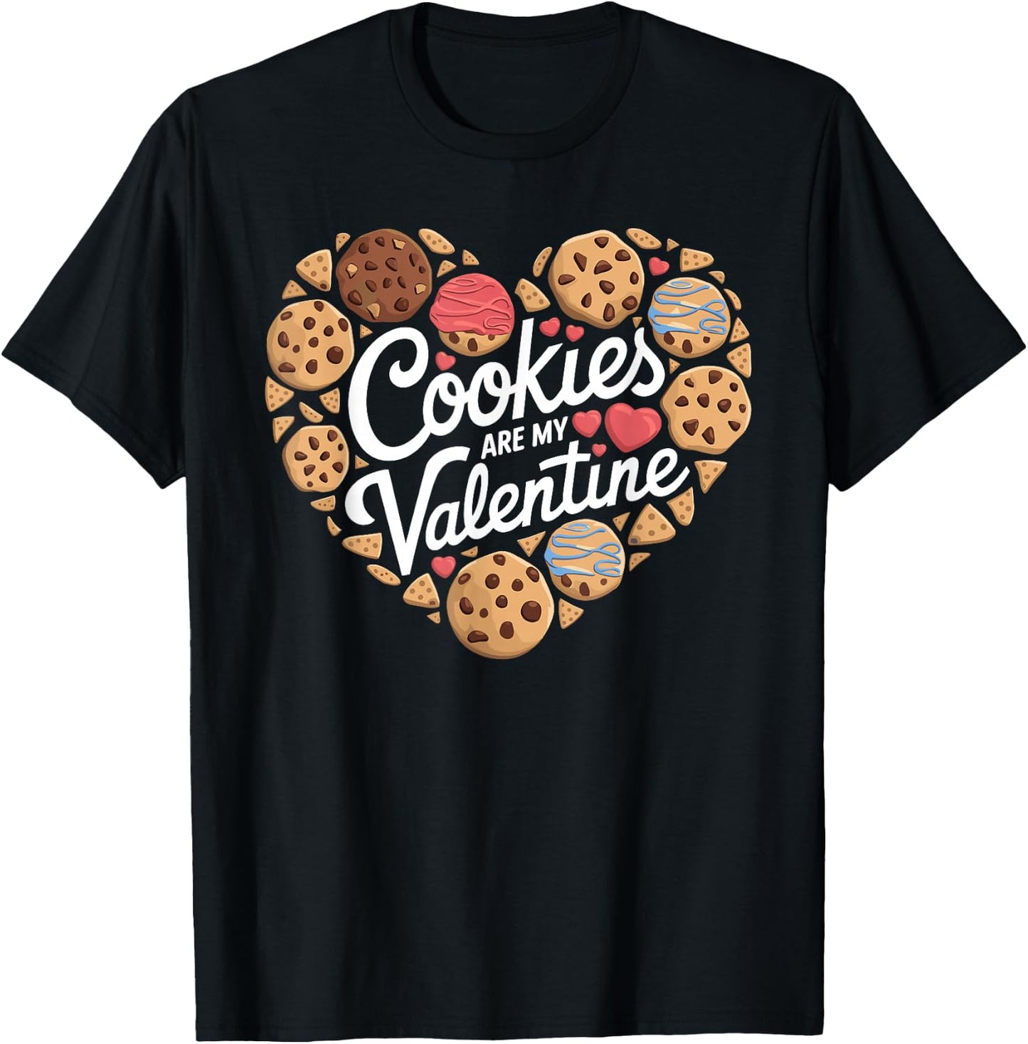 Cookies Are My Valentine Cookie Baking Valentines Day T-Shirt - T-Shirt | Black