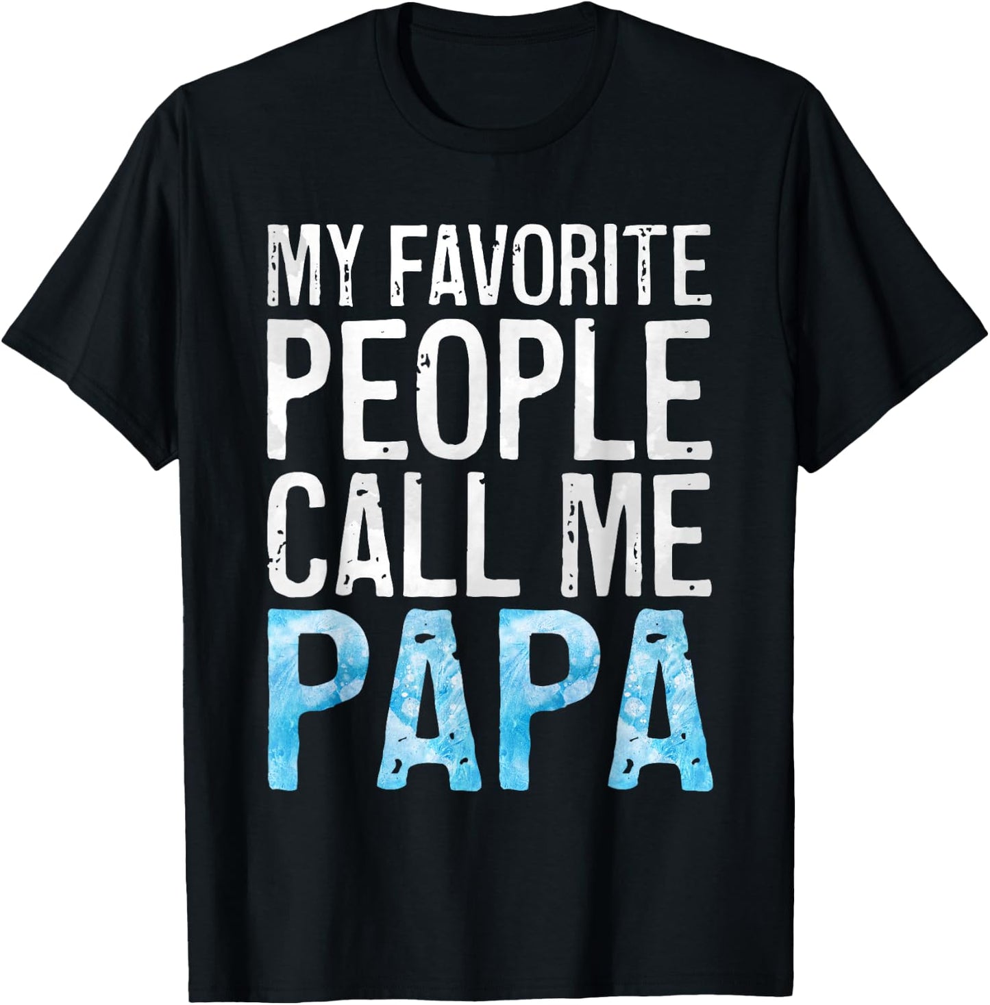 My Favorite People Call Me Papa Shirt Grandpa Fathers Day T-Shirt - T-Shirt | Black