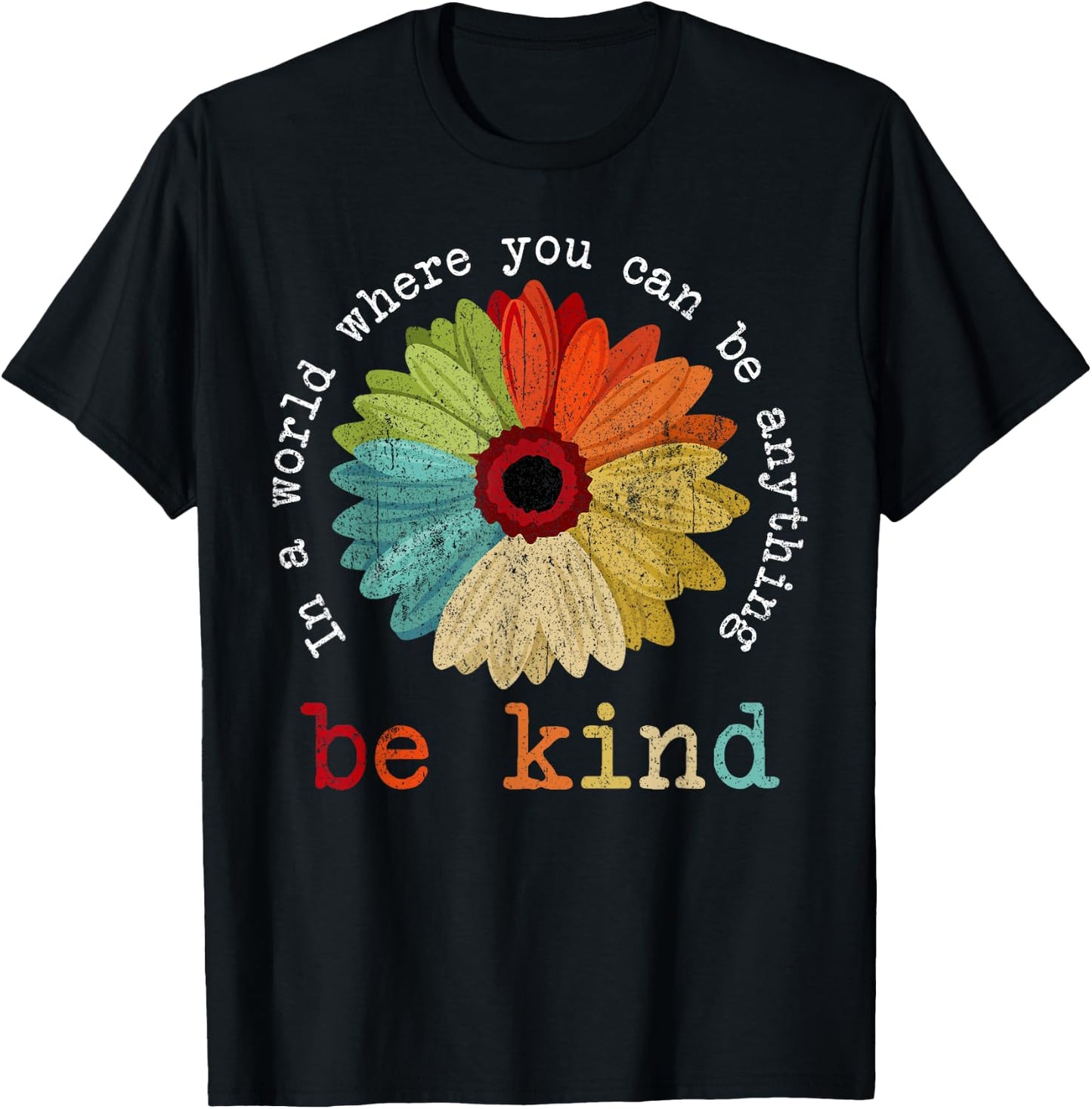 in A World Where You Can Be Anything Be Kind Kindness Gift T-Shirt - T-Shirt | Black