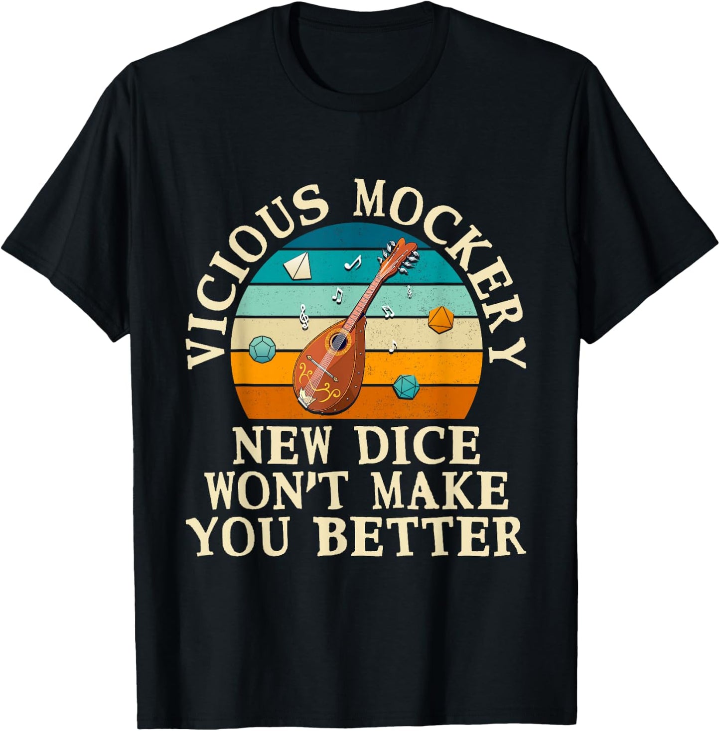Fun Bard Game Vicious Mockery New Dice Wont Make You Better T-Shirt - T-Shirt | Black