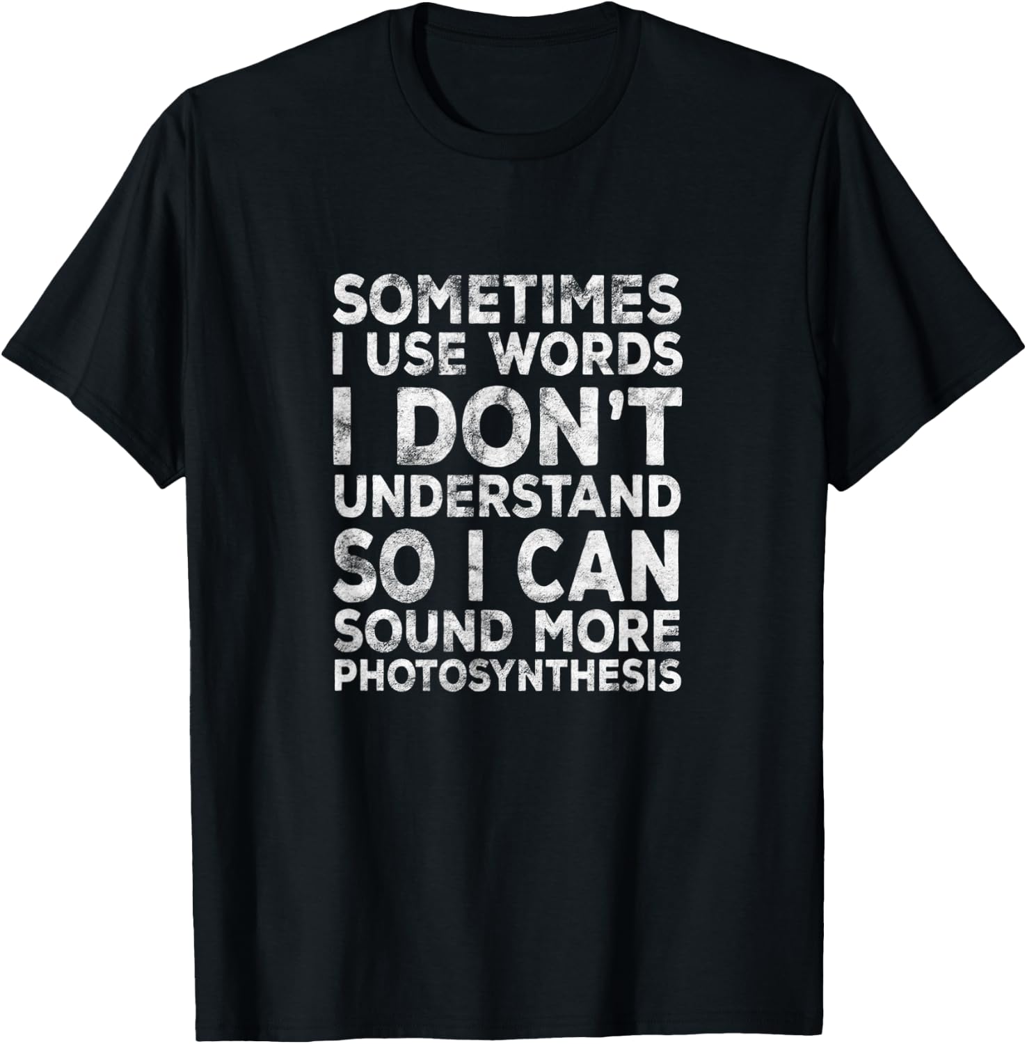 Lustiger Spruch "Sometimes I Use Words I Don't Understand" T-Shirt - T-Shirt | Black