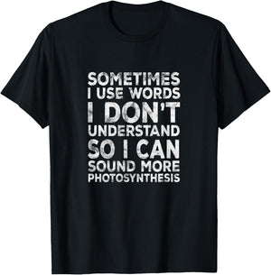 Lustiger Spruch "Sometimes I Use Words I Don't Understand" T-Shirt - T-Shirt | Black