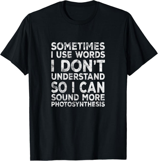 Lustiger Spruch "Sometimes I Use Words I Don't Understand" T-Shirt - T-Shirt | Black