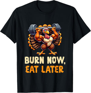Funny Thanksgiving Gym Burn Now, Eat Later Turkey Workout T-Shirt - T-Shirt | Black