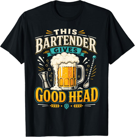 Bartender Mixologist Beer This Bartender Gives Good Head T-Shirt - T-Shirt | Black