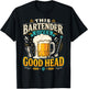 Bartender Mixologist Beer This Bartender Gives Good Head T-Shirt - T-Shirt | Black