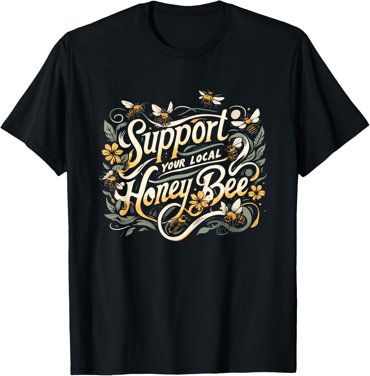 Support Your Local Honeybee Beekeeper Beekeeping Floral Cute T-Shirt - T-Shirt | Black