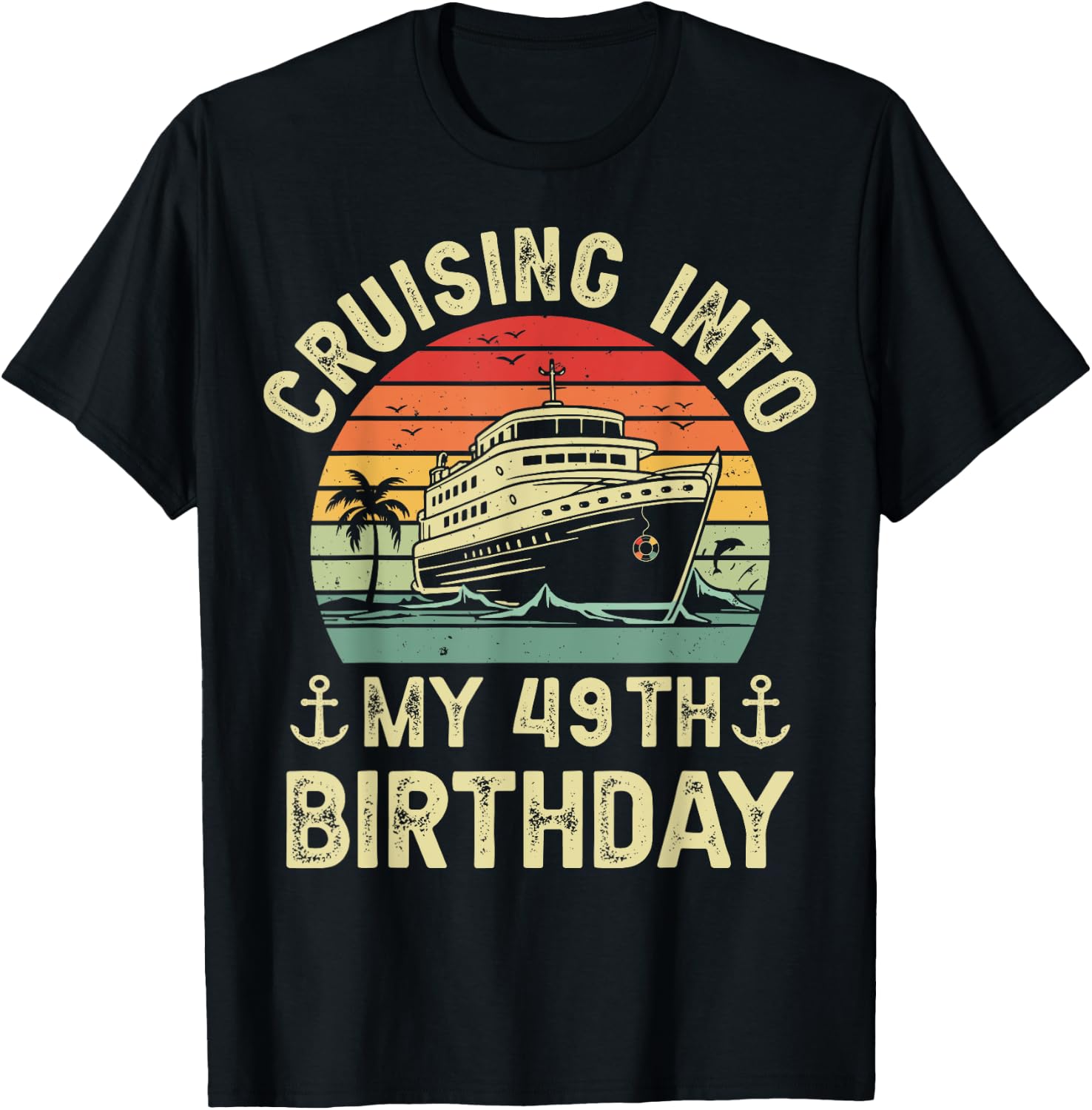 Cruising Into My 49th Birthday Cruise 49 Year Old Bday Party T-Shirt - T-Shirt | Black