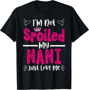 I'm Not Spoiled My Nani Just Loves Me Granddaughter Love T-Shirt - T-Shirt | Black
