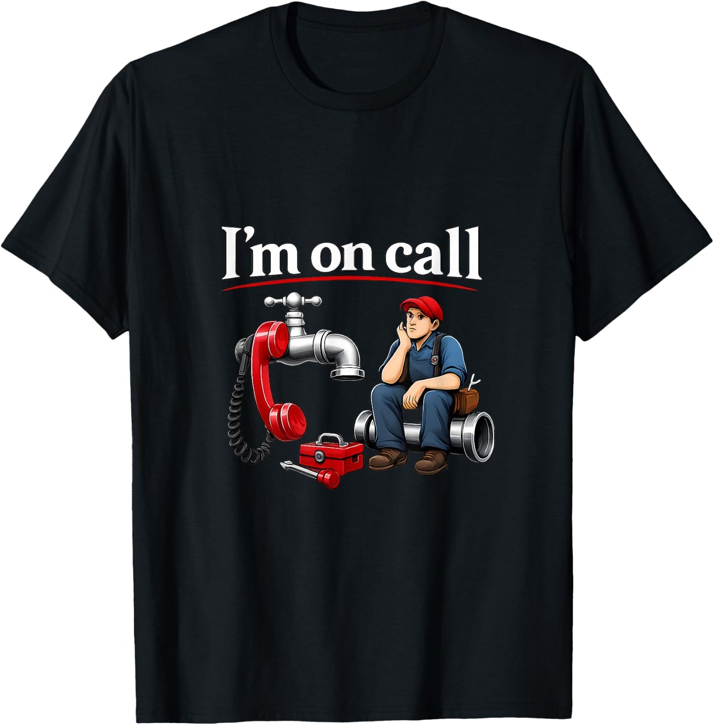Im on Call Plumber Pipe Pun Faucet Phone Graphic T-Shirt - T-Shirt | Black