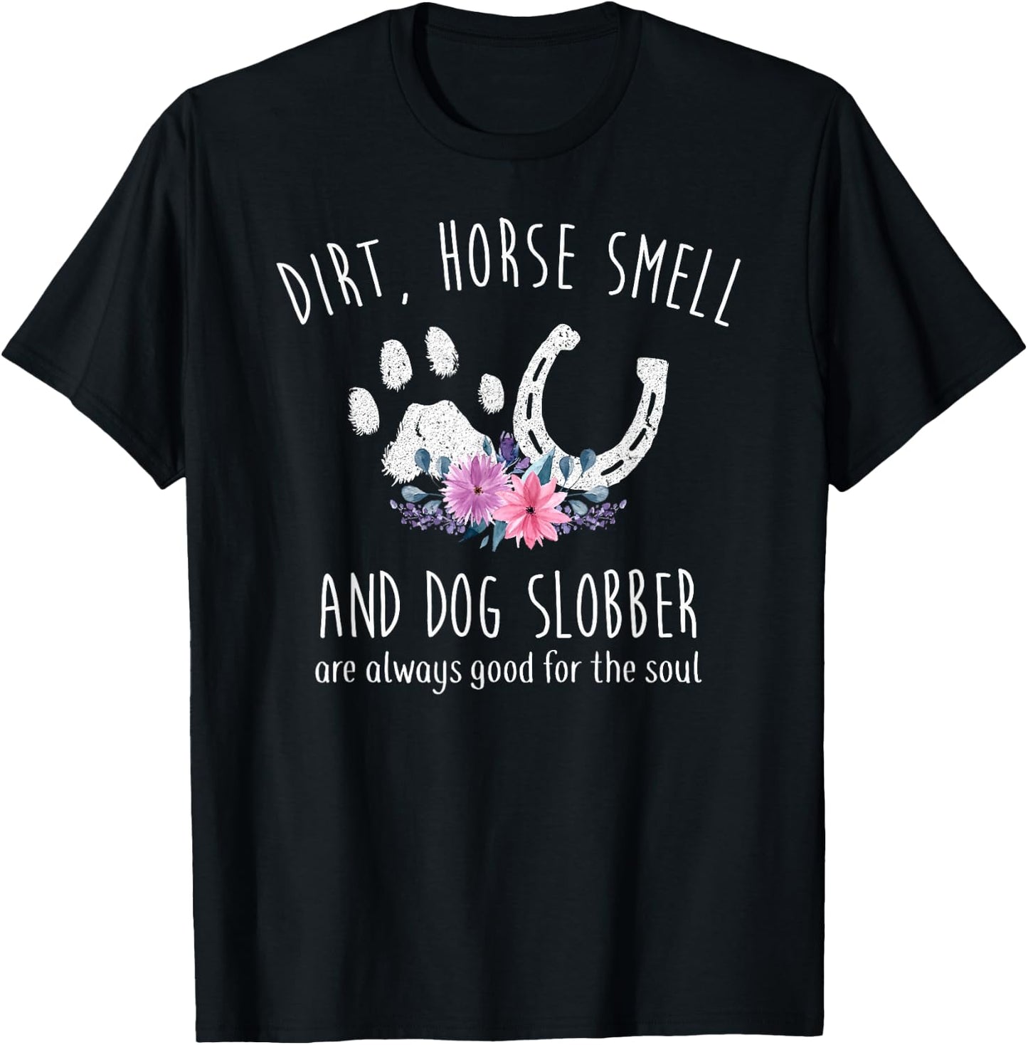 Dirt Horse Smell and Dog Slobber Horse Lover T-Shirt - T-Shirt | Black