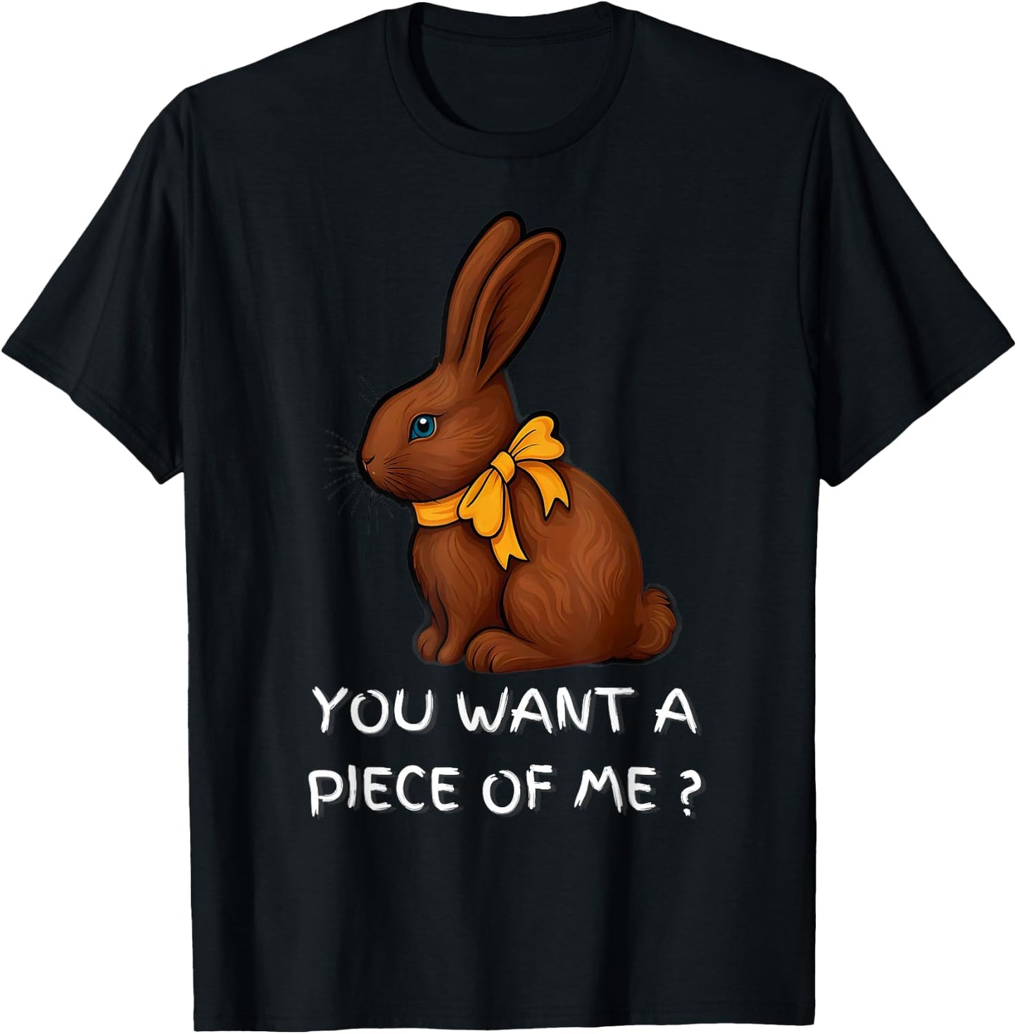Chocolate Bunny Do You Want Piece Of Me Funny Easter Rabbit T-Shirt - T-Shirt | Black