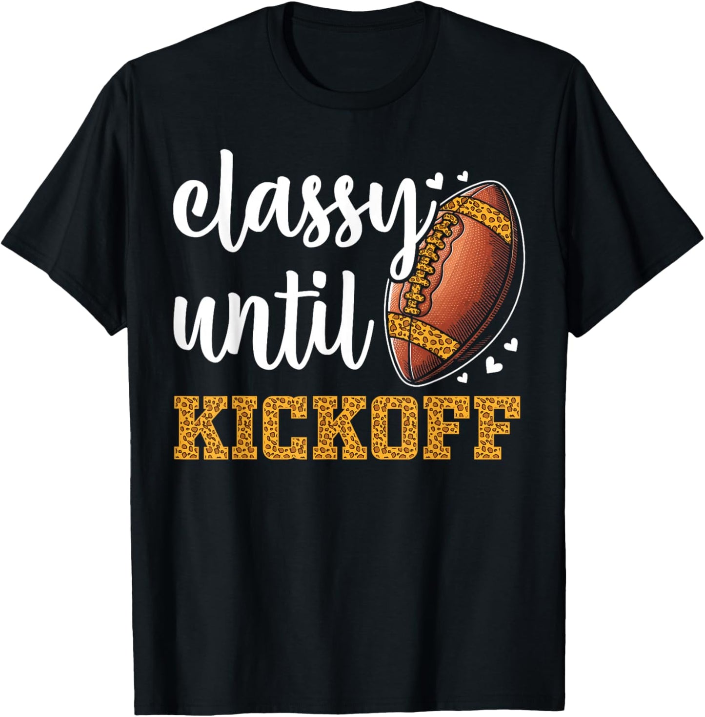 Classy Until Kickoff Football Leopard Funny Football Women T-Shirt - T-Shirt | Black