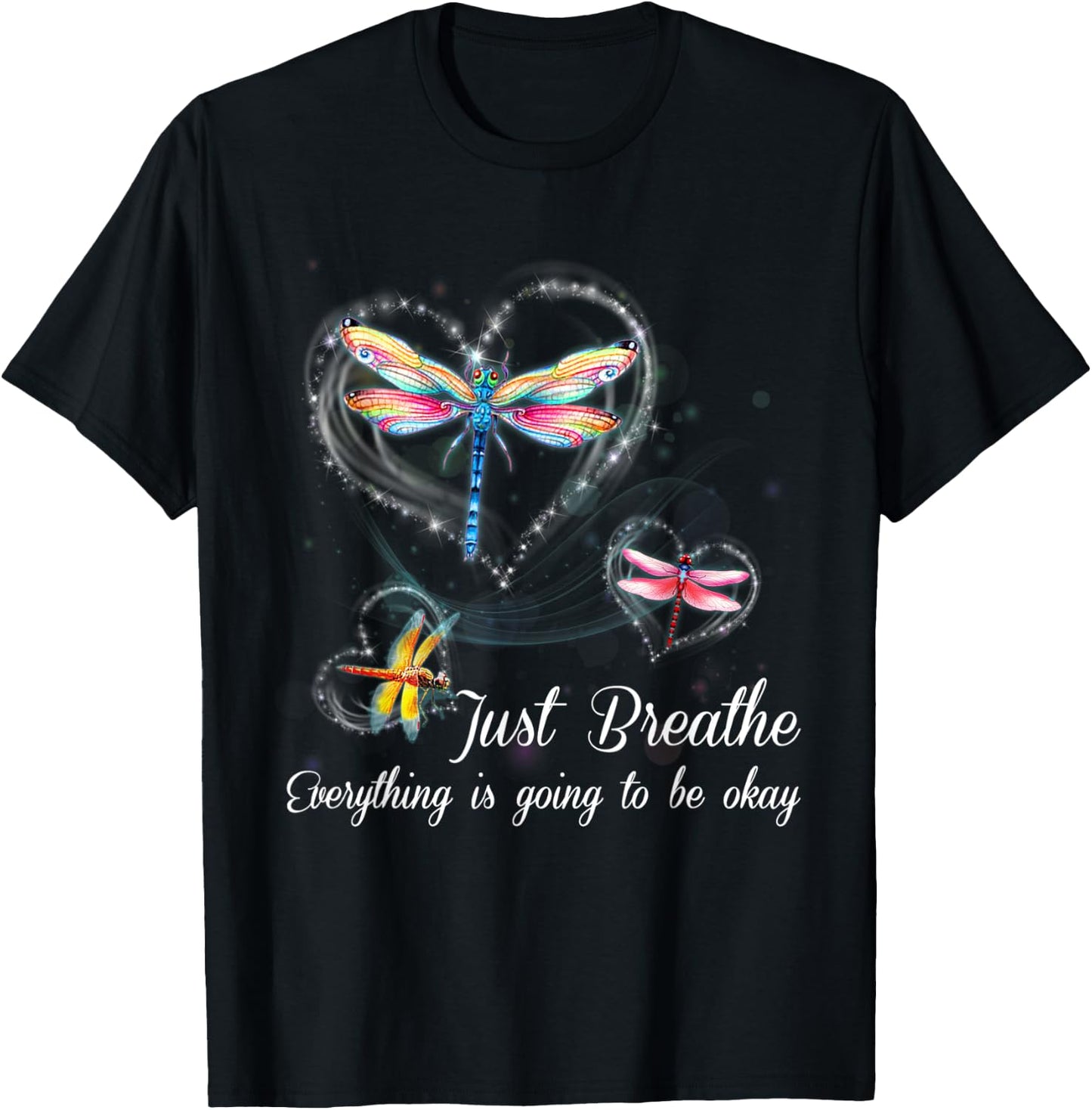 Dragonfly Just Breathe Everything Is Going To Be Okay T-Shirt - T-Shirt | Black