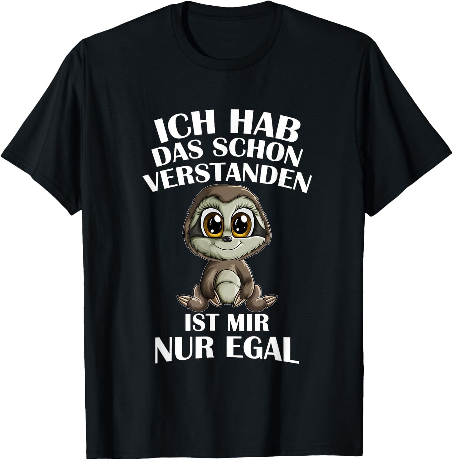 Faultierbaby Ich Hab Das Schon Verstanden Ist Mir Nur Egal , black T-Shirt - T-Shirt | Black