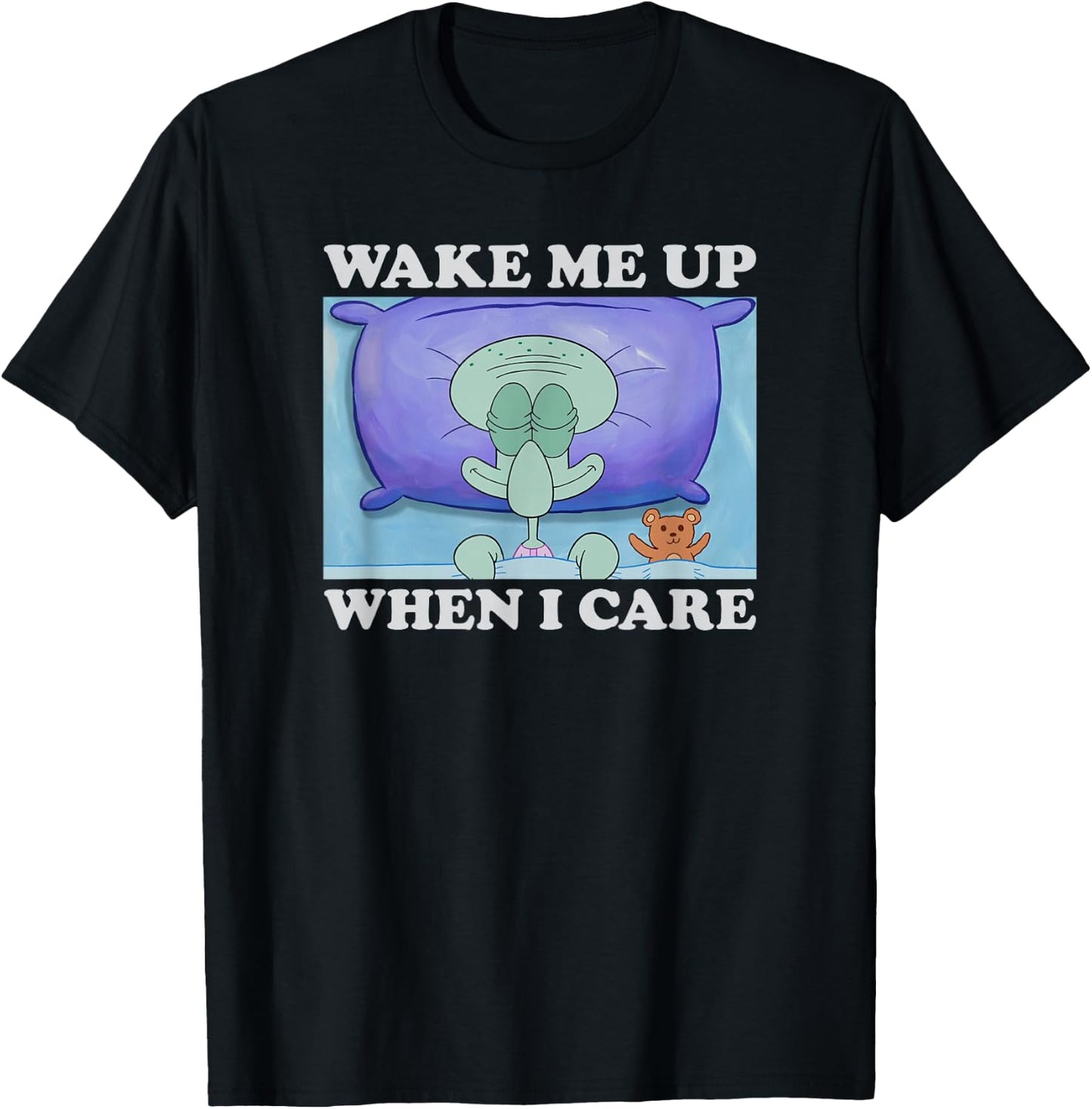 SpongeBob SquarePants Squidward Wake Me Up When I Care Meme , black T-Shirt - T-Shirt | Black