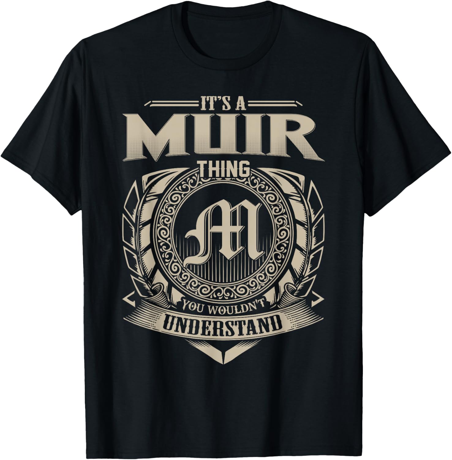 It's A MUIR Thing You Wouldn't Understand Name Vintage T-Shirt - T-Shirt | Black
