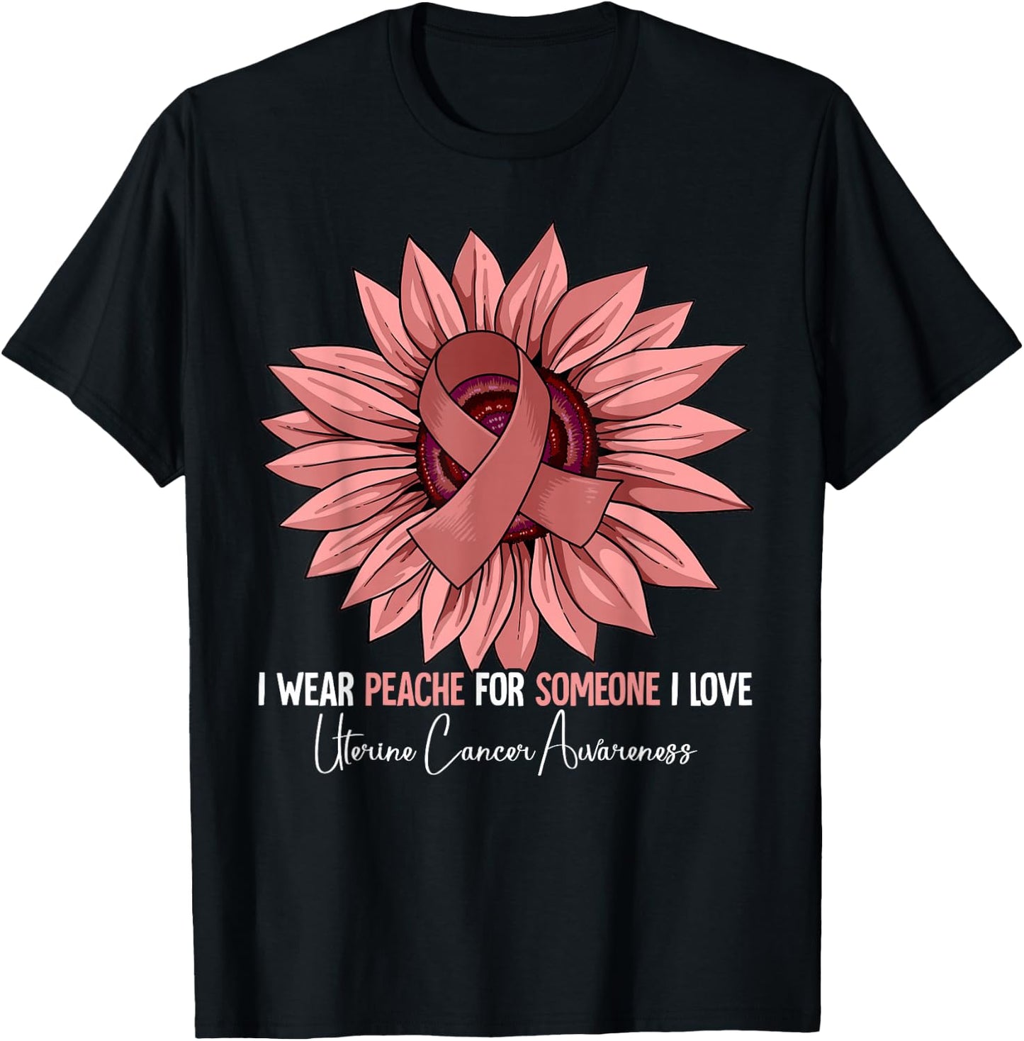 I Wear Peach For Uterine Cancer Awareness T-Shirt - T-Shirt | Black